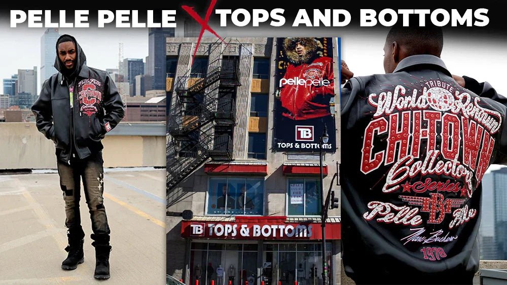 Pelle Pelle X Tops and Bottoms USA: Will There Be Chi-Town 2.0? - Tops and Bottoms USA