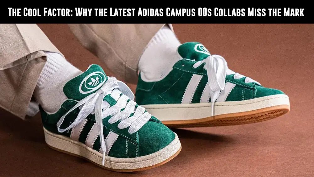 The Cool Factor: Why the Latest Adidas Campus 00s Collabs Miss the Mark - Tops and Bottoms USA