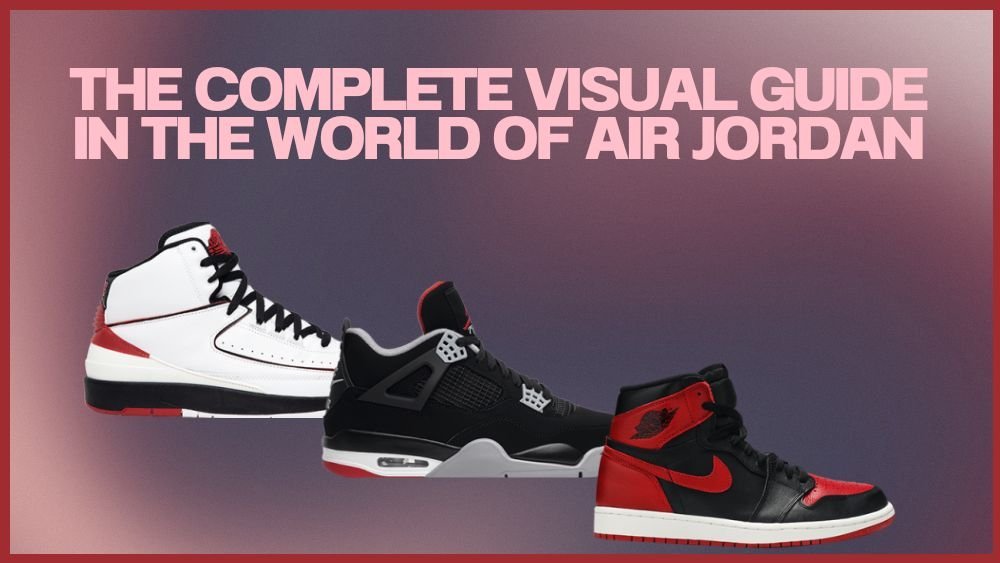 The Complete Visual Guide in the World of Air Jordan - Tops and Bottoms USA