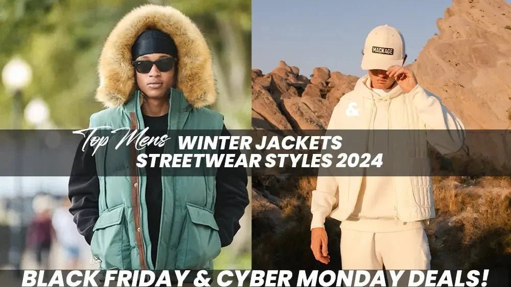 Top Men’s Winter Jackets & Streetwear Styles 2024 – Cyber Week Sale - Tops and Bottoms USA