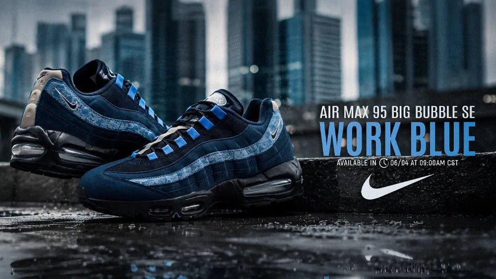 AIR MAX 95 BIG BUBBLE “WORK BLUE”: RETRO RUNNING RETURNS