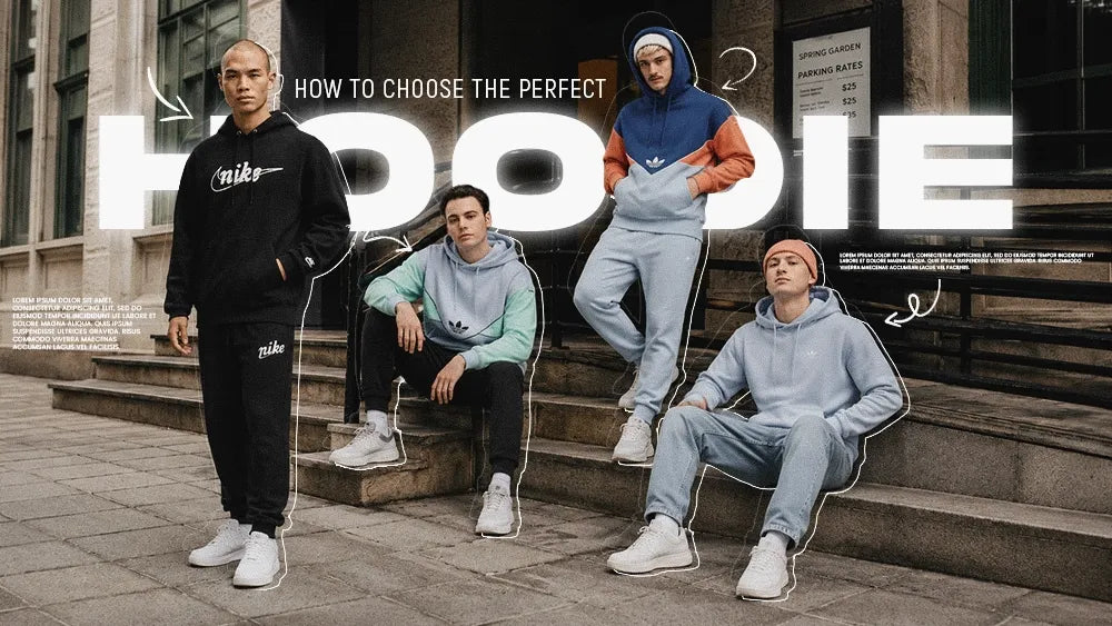 HOW TO CHOOSE THE PERFECT HOODIE: FIT, FABRIC & STREETWEAR STYLE GUIDE
