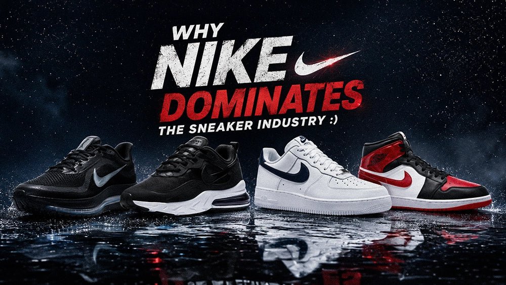 WHY NIKE DOMINATES THE SNEAKER INDUSTRY: THE BRAND BEHIND SOME OF THE WORLD'S MOST ICONIC SHOES