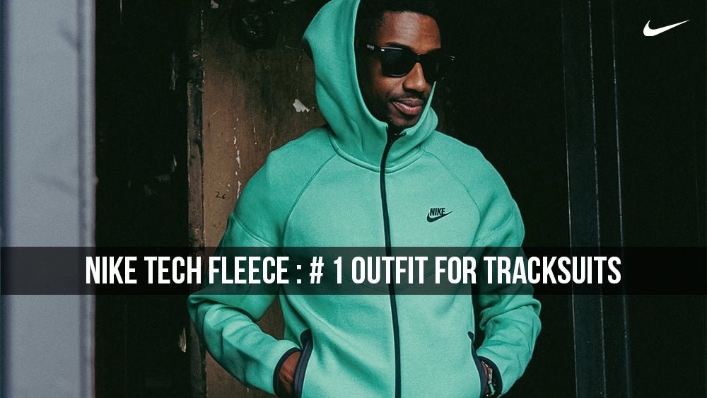 Nike Tech Fleece: #1 Outfit for Tracksuits - Tops and Bottoms USA